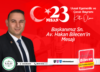 KİLİS BELEDİYE BAŞKANI AV. HAKAN BİLECEN’İN 23 NİSAN MESAJI